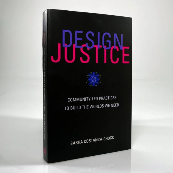 Cover of the book Design Justice: Community-Led Practices to Build the Worlds We Need by Sasha Costanza-Chock, featuring bold typography on a black background.